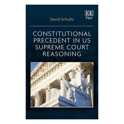 "Constitutional Precedent in US Supreme Court Reasoning" - "" ("Schultz David")(Paperback / soft