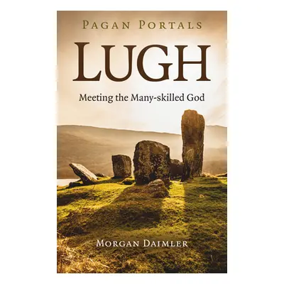 "Pagan Portals - Lugh: Meeting the Many-Skilled God" - "" ("Daimler Morgan")(Paperback)