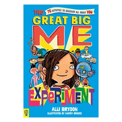 "The Great Big Me Experiment: 75 Activities to Discover All about You" - "" ("Brydon Alli")(Pape