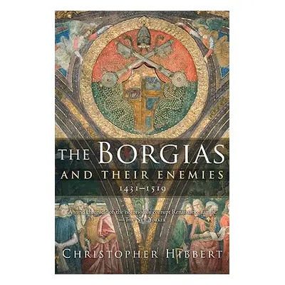 "The Borgias and Their Enemies, 1431-1519" - "" ("Hibbert Christopher")(Paperback)