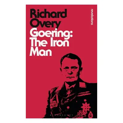 "Goering: The Iron Man" - "" ("Overy Richard")(Paperback)