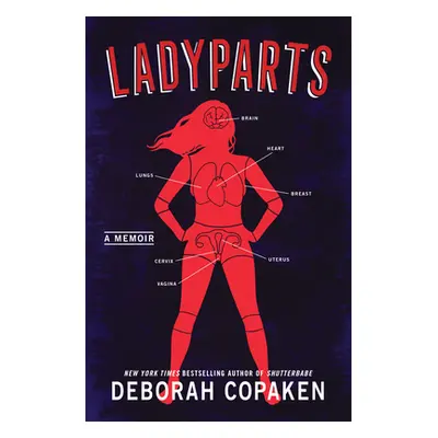 "Ladyparts: A Memoir" - "" ("Copaken Deborah")(Pevná vazba)