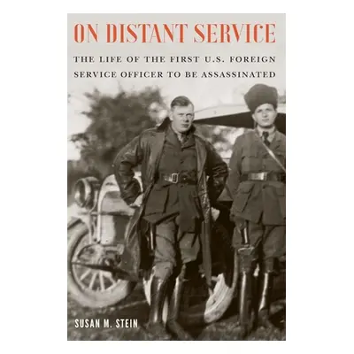 "On Distant Service: The Life of the First U.S. Foreign Service Officer to Be Assassinated" - ""