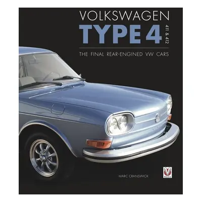 "Volkswagen Type 4: 411 and 412: The Final Rear-Engined VW Cars" - "" ("Cranswick Marc")(Pevná v