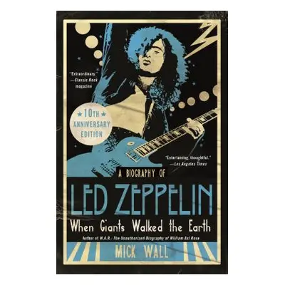 "When Giants Walked the Earth 10th Anniversary Edition: A Biography of Led Zeppelin" - "" ("Wall