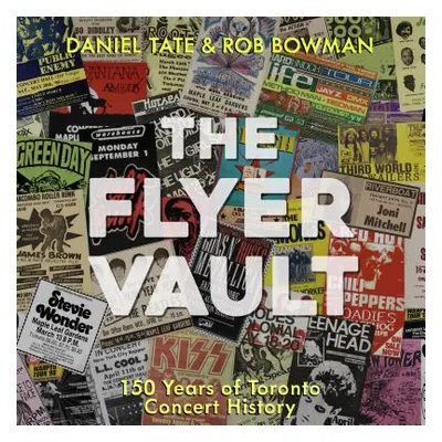 "The Flyer Vault: 150 Years of Toronto Concert History" - "" ("Tate Daniel")(Paperback)