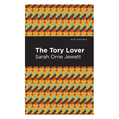 "The Tory Lover" - "" ("Jewett Sarah Orne")(Paperback)