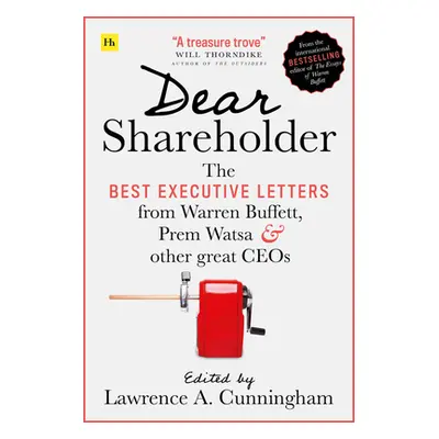 "Dear Shareholder: The Best Executive Letters from Warren Buffett, Prem Watsa and Other Great Ce