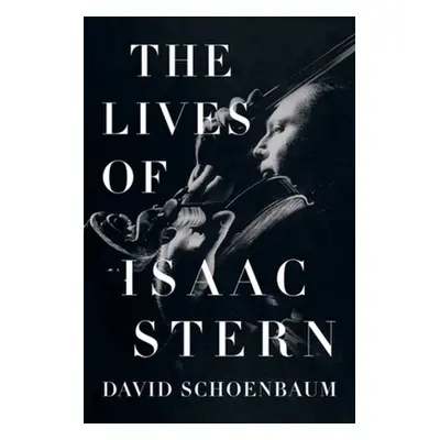 "The Lives of Isaac Stern" - "" ("Schoenbaum David")(Pevná vazba)