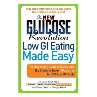 "The New Glucose Revolution Low GI Eating Made Easy: The Beginner's Guide to Eating with the Gly