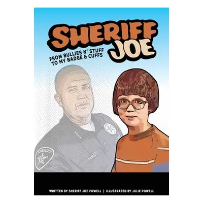 "Sheriff Joe: From Bullies N' Stuff to My Badge & Cuffs" - "" ("Powell Sheriff Joe")(Paperback)