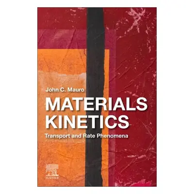 "Materials Kinetics: Transport and Rate Phenomena" - "" ("Mauro John C.")(Paperback)