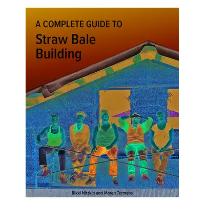 "A Complete Guide to Straw Bale Building" - "" ("Nitzkin Rikki")(Paperback)