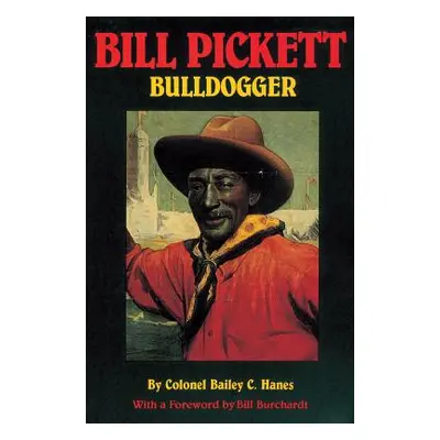 "Bill Pickett: Bulldogger" - "" ("Hanes Bailey C.")(Paperback)