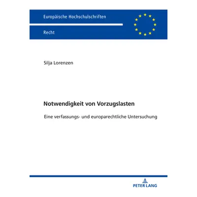 "Notwendigkeit Von Vorzugslasten: Eine Verfassungs- Und Europarechtliche Untersuchung" - "" ("Lo