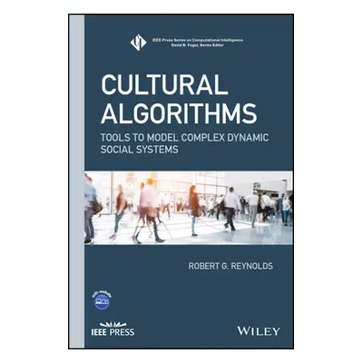 "Cultural Algorithms: Tools to Model Complex Dynamic Social Systems" - "" ("Reynolds Robert G.")