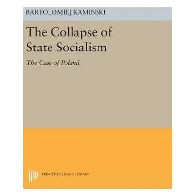 "The Collapse of State Socialism: The Case of Poland" - "" ("Kaminski Bartolomiej")(Pevná vazba)