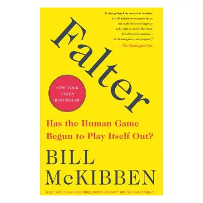 "Falter: Has the Human Game Begun to Play Itself Out?" - "" ("McKibben Bill")(Paperback)