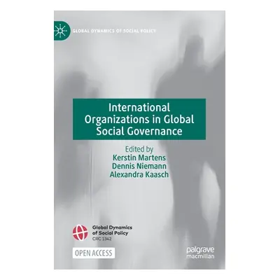 "International Organizations in Global Social Governance" - "" ("Martens Kerstin")(Pevná vazba)