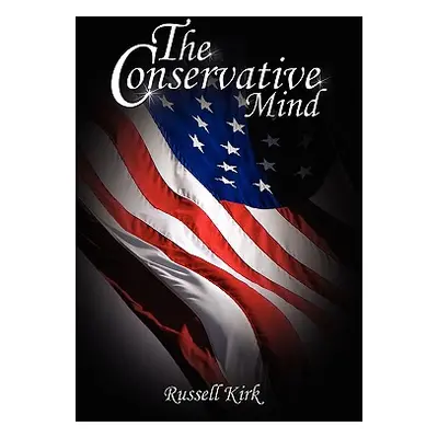 "The Conservative Mind: From Burke to Eliot" - "" ("Kirk Russell")(Paperback)