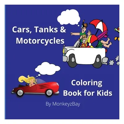 "Cars, Tanks & Motorcycles: Coloring book for kids" - "" ("Monkeyzbay")(Paperback)