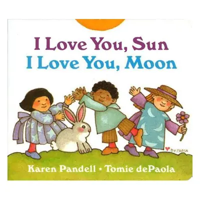 "I Love You, Sun, I Love You, Moon" - "" ("dePaola Tomie")(Board Books)