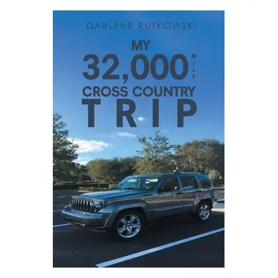 "My 32,000 Mile Cross Country Trip" - "" ("Rutkowski Darlene")(Paperback)