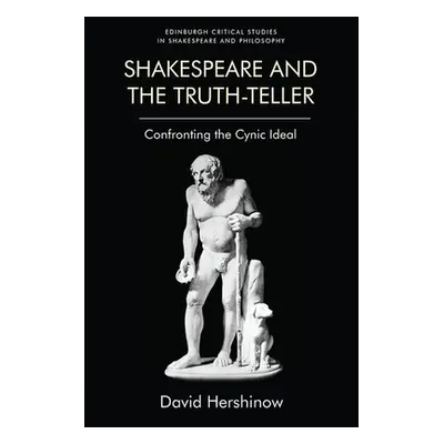 "Shakespeare and the Truth-Teller: Confronting the Cynic Ideal" - "" ("Hershinow David")(Pevná v