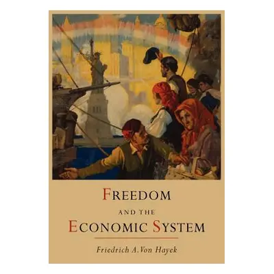 "Freedom and the Economic System" - "" ("Hayek Friedrich a. Von")(Paperback)