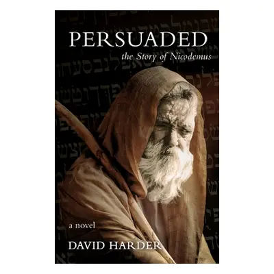 "Persuaded: The Story of Nicodemus, a Novel" - "" ("Harder David")(Paperback)