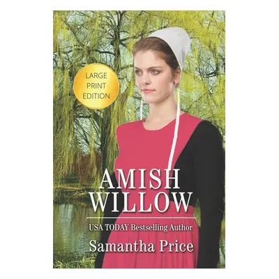 "Amish Willow LARGE PRINT: Amish Romance" - "" ("Price Samantha")(Paperback)