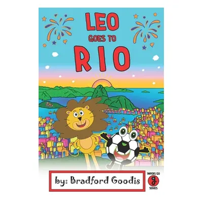 "Leo goes to Rio: A Children's Book Adventure in Rio de Janeiro" - "" ("Goodis Bradford")(Paperb