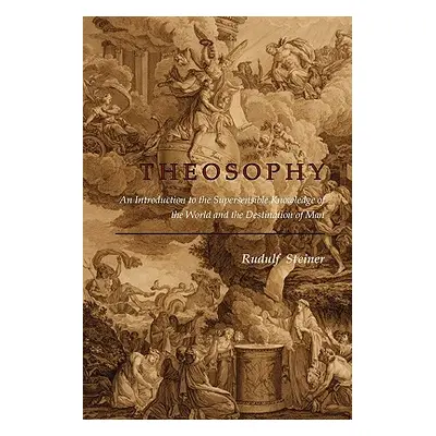 "Theosophy: An Introduction to the Supersensible Knowledge of the World and the Destination of M