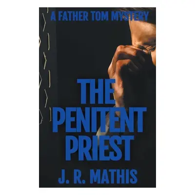 "The Penitent Priest" - "" ("Mathis J. R.")(Paperback)