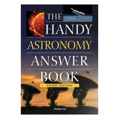 "The Handy Astronomy Answer Book" - "" ("Liu Charles")(Paperback)