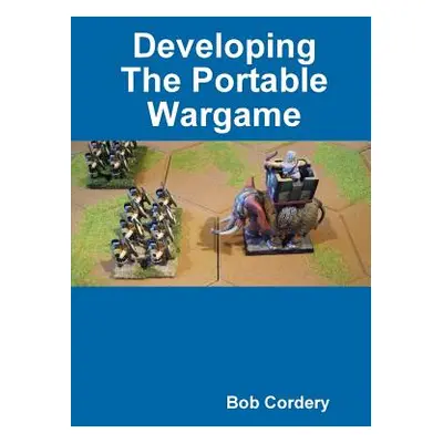 "Developing The Portable Wargame" - "" ("Cordery Bob")(Paperback)