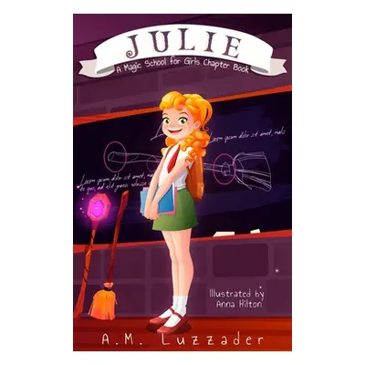 "Julie: A Magic School for Girls Chapter Book" - "" ("Luzzader A. M.")(Paperback)