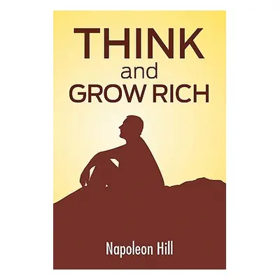 "Think And Grow Rich: The Secret To Wealth Updated For The 21St Century" - "" ("Hill Napoleon")(