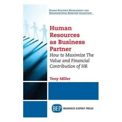 "Human Resources As Business Partner: How to Maximize The Value and Financial Contribution of HR