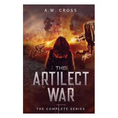 "The Artilect War: Complete Series" - "" ("Cross A. W.")(Paperback)