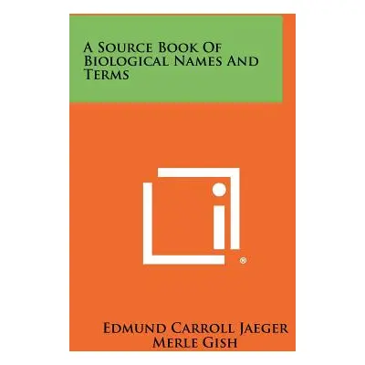 "A Source Book Of Biological Names And Terms" - "" ("Jaeger Edmund Carroll")(Paperback)