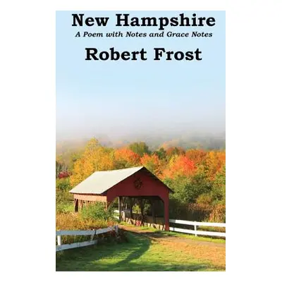 "New Hampshire: Poem with Notes and Grace Notes" - "" ("Frost Robert")(Pevná vazba)