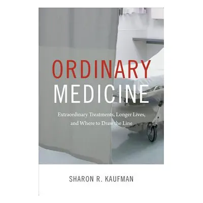 "Ordinary Medicine: Extraordinary Treatments, Longer Lives, and Where to Draw the Line" - "" ("K