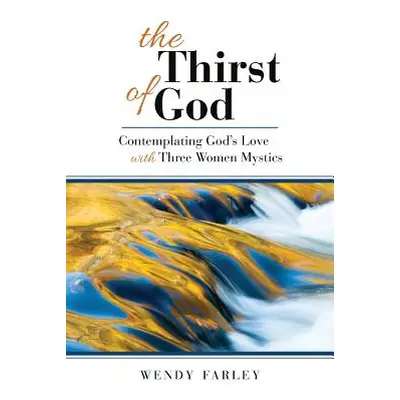 "The Thirst of God" - "" ("Farley Wendy")(Paperback)