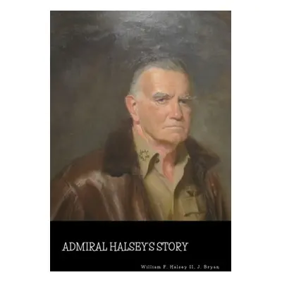 "Admiral Halsey's Story" - "" ("Halsey William F. III")(Paperback)