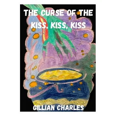 "The Curse of the Kiss, Kiss, Kiss" - "" ("Charles Gillian")(Paperback)