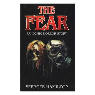 "The Fear: A Pandemic Horror Novel" - "" ("Hamilton Spencer")(Paperback)