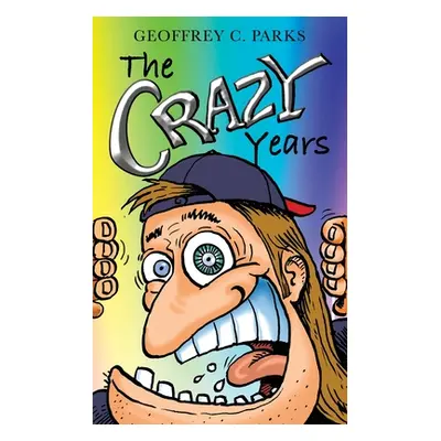 "The Crazy Years" - "" ("Parks Geoffrey C.")(Paperback)