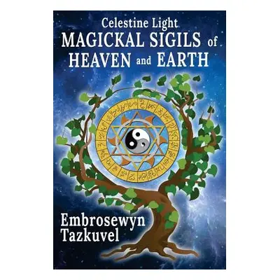 "Celestine Light Magickal Sigils of Heaven and Earth" - "" ("Love Sumara Elan")(Paperback)