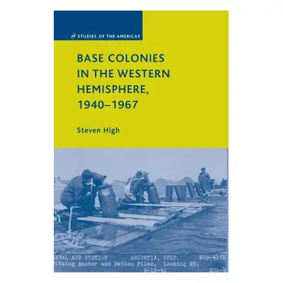 "Base Colonies in the Western Hemisphere, 1940-1967" - "" ("High S.")(Paperback)